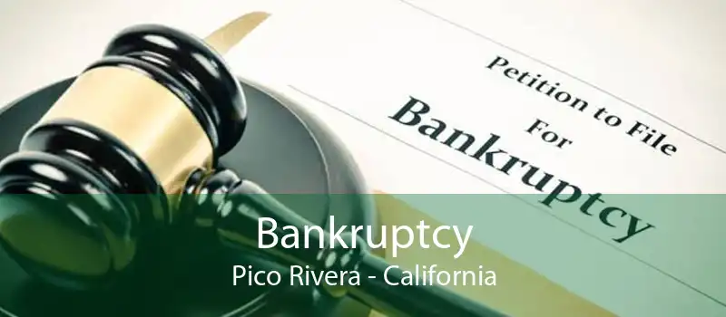 Bankruptcy Pico Rivera - California