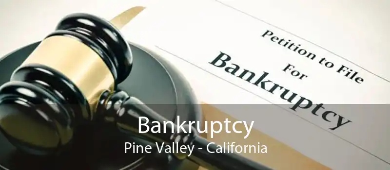 Bankruptcy Pine Valley - California
