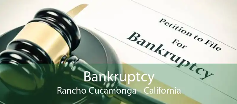 Bankruptcy Rancho Cucamonga - California