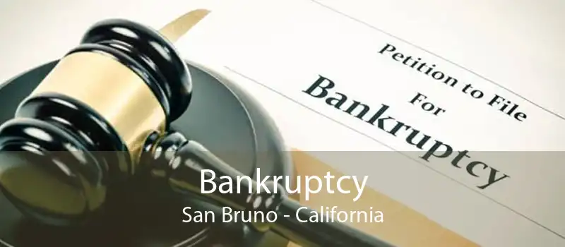 Bankruptcy San Bruno - California
