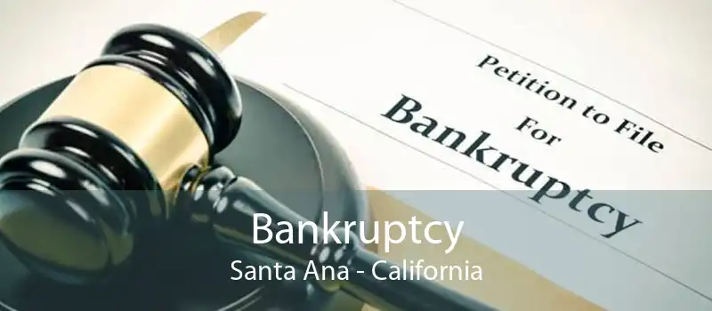 Bankruptcy Santa Ana - California