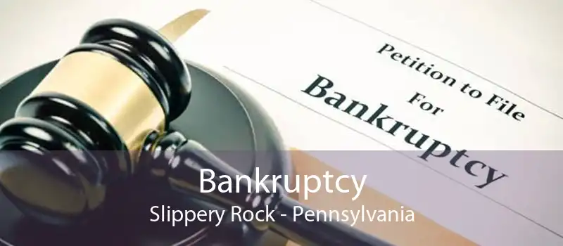 Bankruptcy Slippery Rock - Pennsylvania