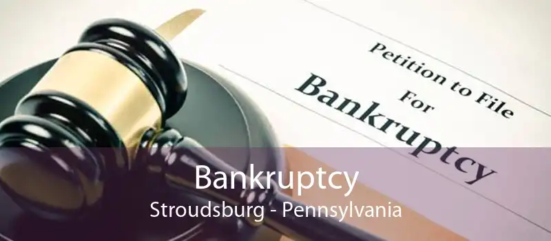 Bankruptcy Stroudsburg - Pennsylvania
