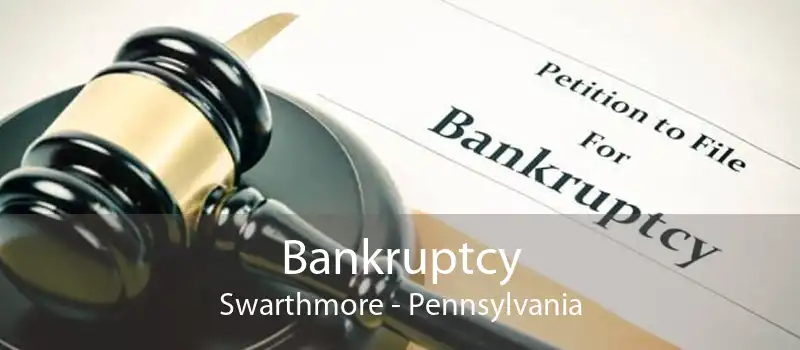 Bankruptcy Swarthmore - Pennsylvania
