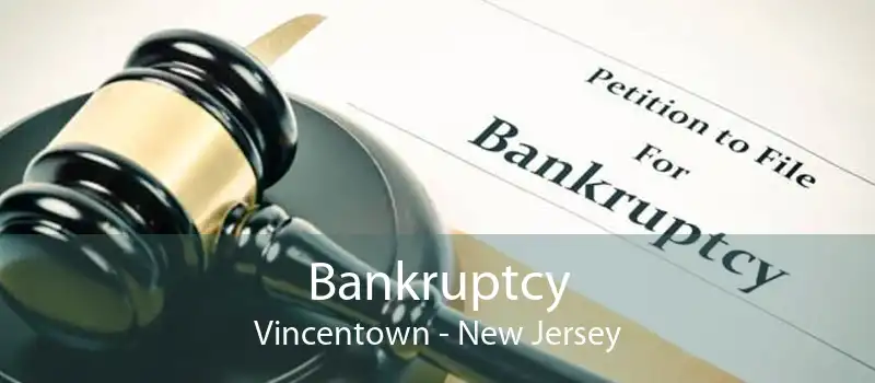 Bankruptcy Vincentown - New Jersey