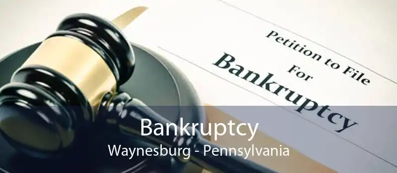 Bankruptcy Waynesburg - Pennsylvania