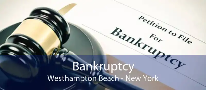 Bankruptcy Westhampton Beach - New York