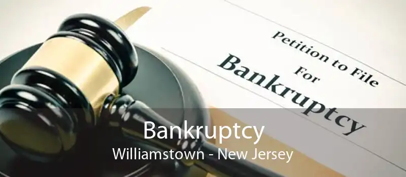 Bankruptcy Williamstown - New Jersey
