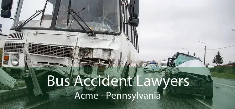 Bus Accident Lawyers Acme - Pennsylvania