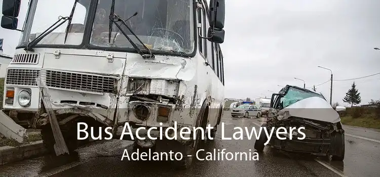 Bus Accident Lawyers Adelanto - California