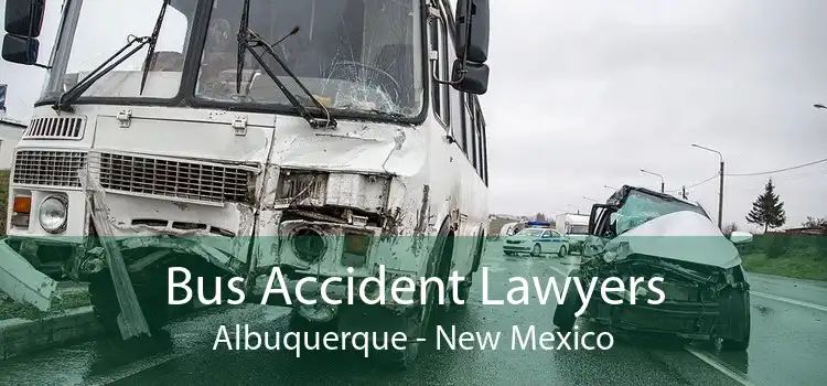 Bus Accident Lawyers Albuquerque - New Mexico