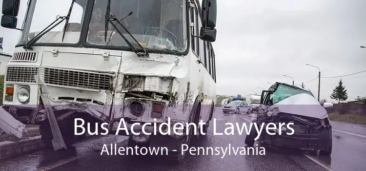 Bus Accident Lawyers Allentown - Pennsylvania