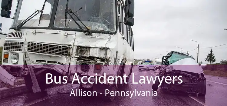 Bus Accident Lawyers Allison - Pennsylvania