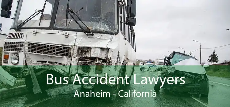 Bus Accident Lawyers Anaheim - California