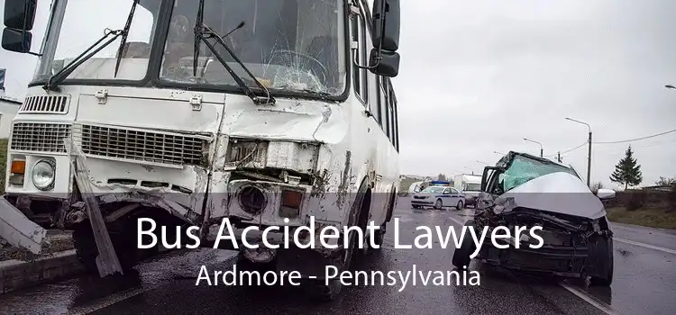 Bus Accident Lawyers Ardmore - Pennsylvania