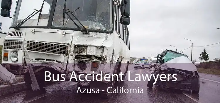 Bus Accident Lawyers Azusa - California