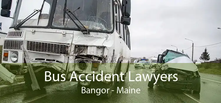 Bus Accident Lawyers Bangor - Maine