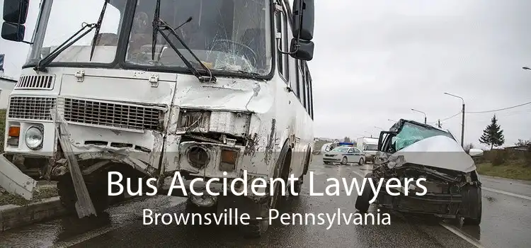 Bus Accident Lawyers Brownsville - Pennsylvania