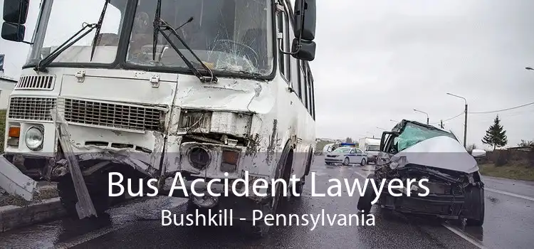 Bus Accident Lawyers Bushkill - Pennsylvania