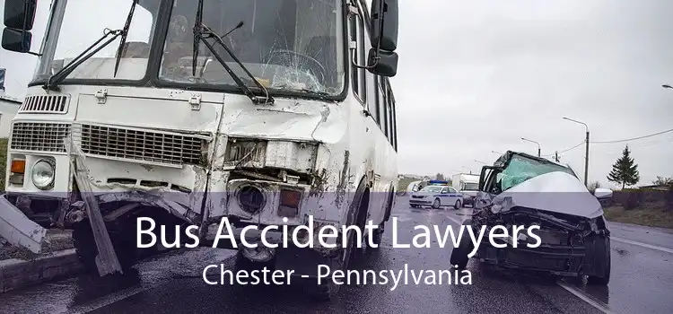 Bus Accident Lawyers Chester - Pennsylvania