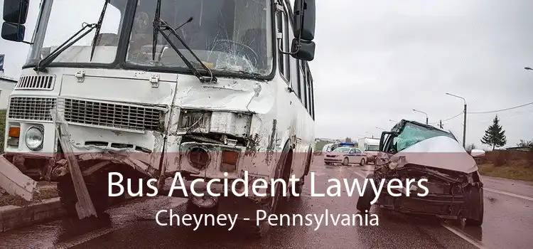 Bus Accident Lawyers Cheyney - Pennsylvania