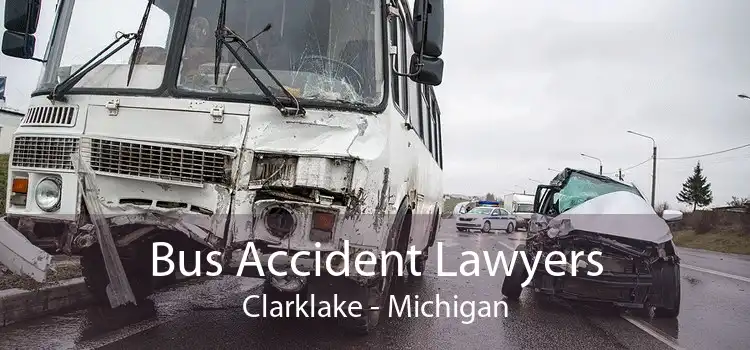 Bus Accident Lawyers Clarklake - Michigan