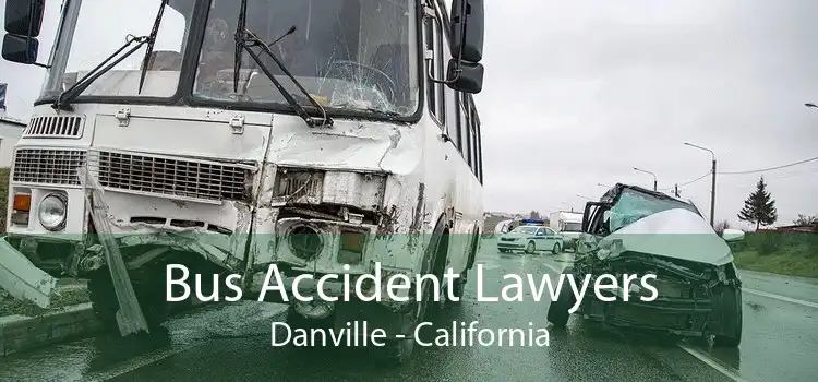 Bus Accident Lawyers Danville - California