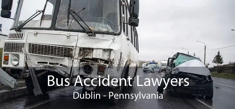 Bus Accident Lawyers Dublin - Pennsylvania