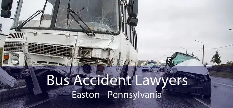 Bus Accident Lawyers Easton - Pennsylvania