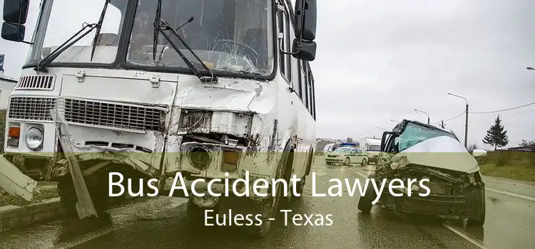 Bus Accident Lawyers Euless - Texas