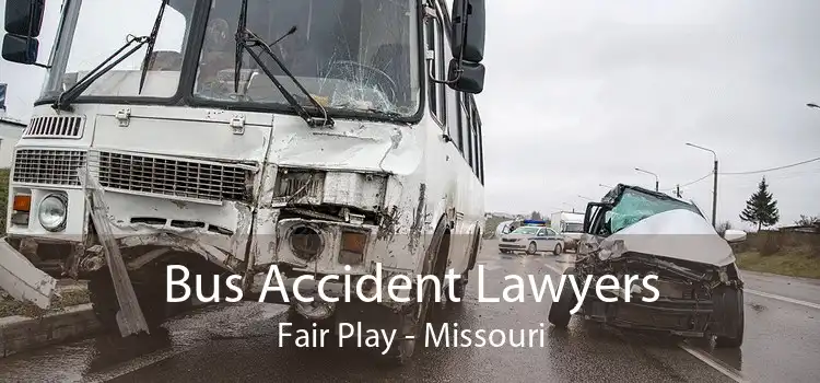 Bus Accident Lawyers Fair Play - Missouri