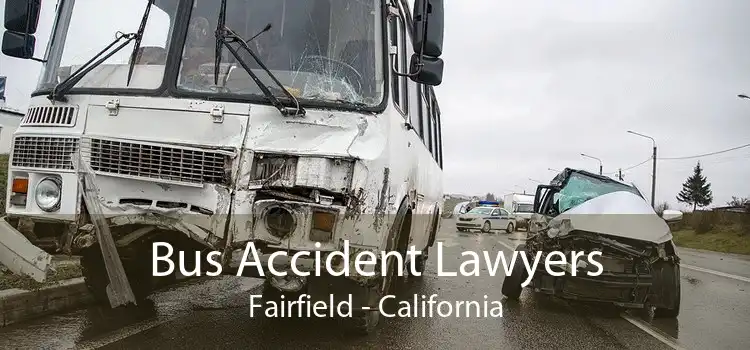 Bus Accident Lawyers Fairfield - California