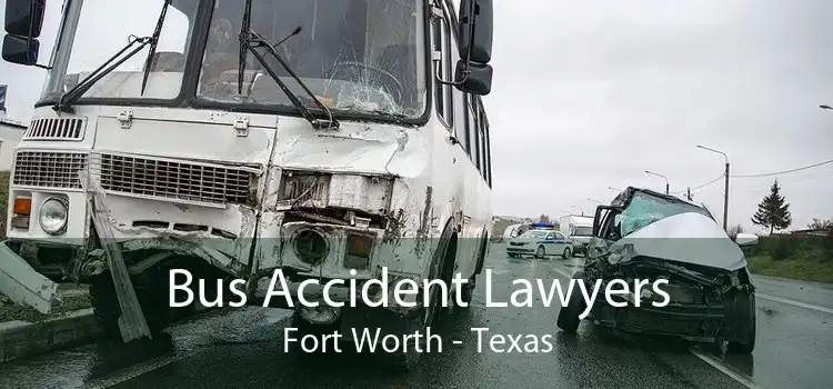 Bus Accident Lawyers Fort Worth - Texas