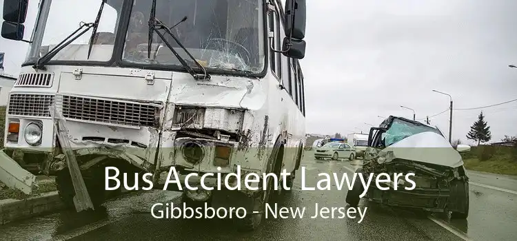 Bus Accident Lawyers Gibbsboro - New Jersey