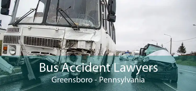 Bus Accident Lawyers Greensboro - Pennsylvania