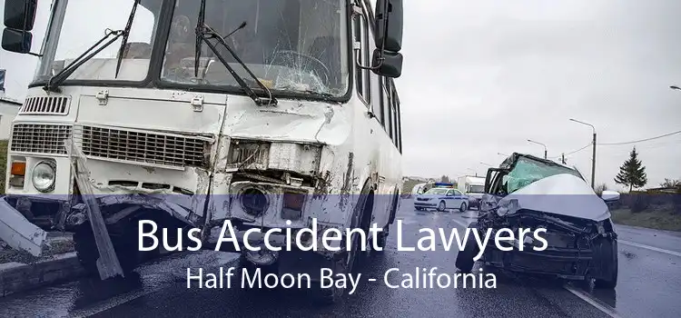 Bus Accident Lawyers Half Moon Bay - California