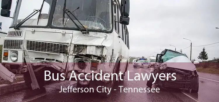 Bus Accident Lawyers Jefferson City - Tennessee
