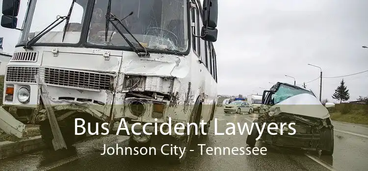 Bus Accident Lawyers Johnson City - Tennessee