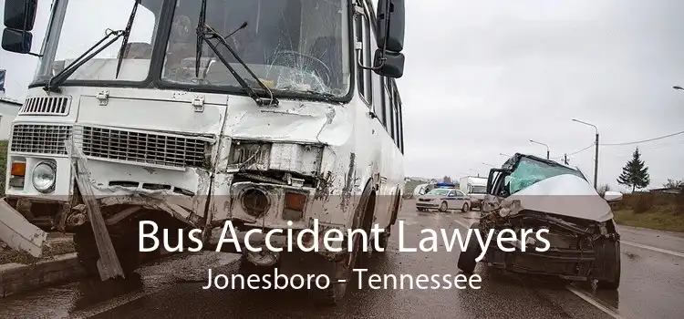 Bus Accident Lawyers Jonesboro - Tennessee
