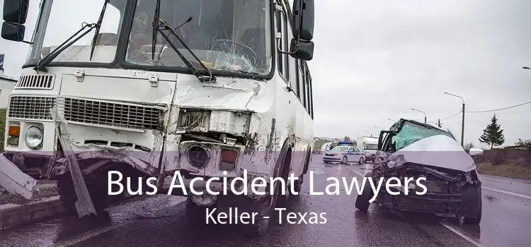 Bus Accident Lawyers Keller - Texas