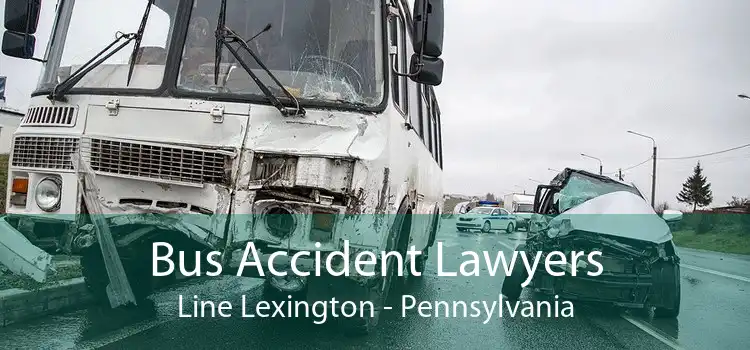 Bus Accident Lawyers Line Lexington - Pennsylvania