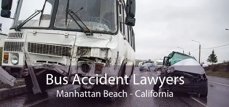 Bus Accident Lawyers Manhattan Beach - California