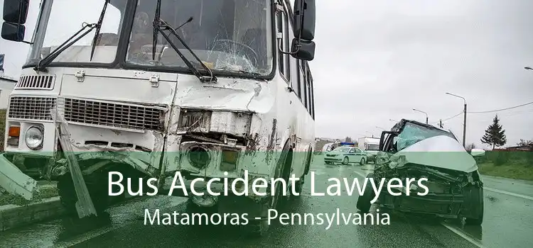 Bus Accident Lawyers Matamoras - Pennsylvania