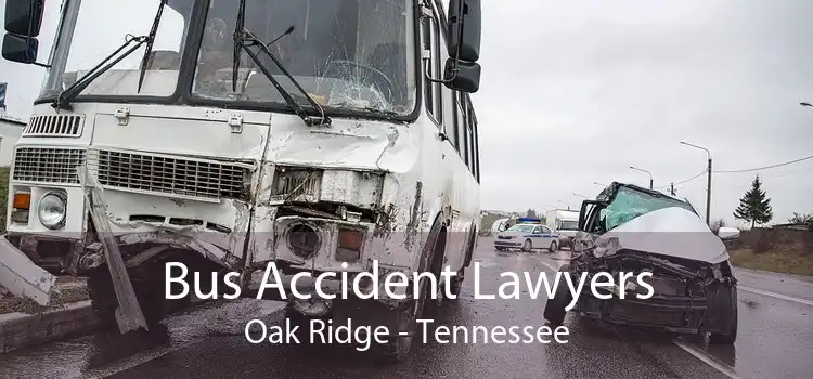Bus Accident Lawyers Oak Ridge - Tennessee
