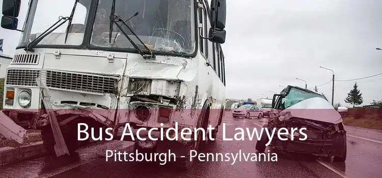 Bus Accident Lawyers Pittsburgh - Pennsylvania