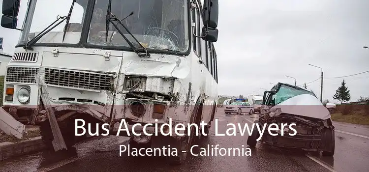 Bus Accident Lawyers Placentia - California
