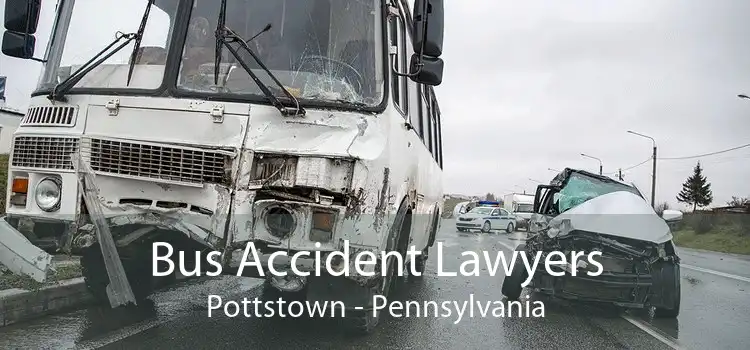 Bus Accident Lawyers Pottstown - Pennsylvania