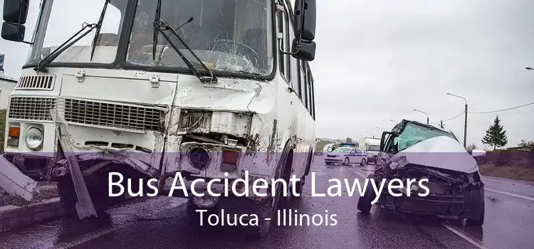 Bus Accident Lawyers Toluca - Illinois