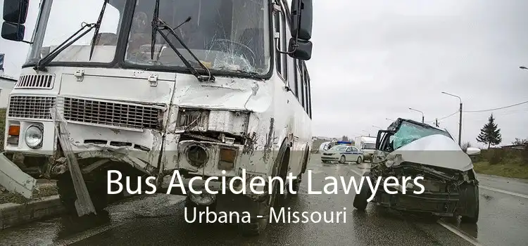 Bus Accident Lawyers Urbana - Missouri