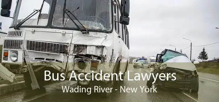 Bus Accident Lawyers Wading River - New York